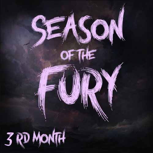 Season of the Fury - 3rd month